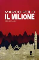 Il milione. Ediz. integrale di Marco Polo edito da Francisci