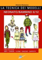 La tecnica dei modelli neonato-bambino 0/12. Come realizzare abiti, camicie, tutine, giacche, cappotti di Antonio Donnanno edito da Ikon