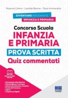 Concorso scuola infanzia e primaria. Prova scritta. Quiz commentati. Con simulatore online di Rosanna Calvino, Leonilde Barone, Paolo Ammendola edito da Maggioli Editore