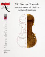 16º Concorso triennale internazionale di liuteria «Antonio Stradivari». Ediz. italiana e inglese edito da MdV-Museo del Violino