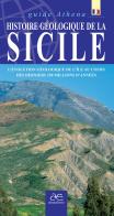 Histoire geologique de la Sicile. L'évolution géologique de l'ile au cours des derniers 250 millions d'années. Ediz. illustrata di Marco Santagati, Vitaliano Asero edito da Alma Editore