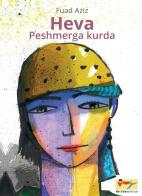 Heva Pershmerga kurda di Fuad Aziz edito da Matilda Editrice