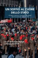 Un soffio al cuore dello Stato. I proletari in divisa e i movimenti democratici nelle forze armate negli anni '70 edito da StreetLib