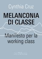 Melanconia di classe. Manifesto per la working class di Cynthia Cruz edito da Blu Atlantide