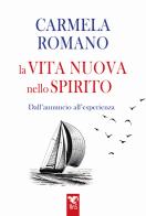 La vita nuova nello Spirito. Dall'esperienza all'annuncio di Carmela Romano edito da Edizioni RnS