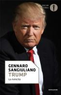 Trump. Vita di un presidente contro tutti di Gennaro Sangiuliano edito da Mondadori