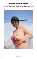Col buio me la vedo io di Anna Mallamo edito da Einaudi