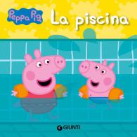 La piscina. Peppa Pig. Ediz. a colori di Silvia D'Achille edito da Giunti Editore