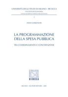 La programmazione della spesa pubblica. Tra coordinamento e concertazione di Anna Marzanati edito da Giuffrè