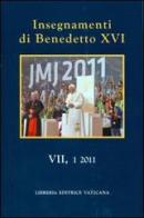 Insegnamenti di Benedetto XVI (2011) vol.7 di Benedetto XVI (Joseph Ratzinger) edito da Libreria Editrice Vaticana