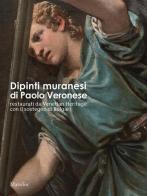 Dipinti muranesi di Veronese restaurati da Venetian Heritage con il sostegno di Bulgari edito da Marsilio