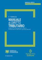 Manuale di diritto tributario. Analisi di principi generali, istituti e problematiche dottrinali e giurisprudenziali. Nuova ediz. di Francesco Terrusi edito da Neldiritto Editore