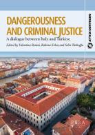 Dangerousness and criminal justice. A dialogue between Italy and Turkiye edito da Pisa University Press