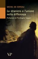 Lo straniero o l'unione nella differenza di Michel de Certeau edito da Vita e Pensiero