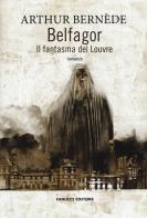 Belfagor. Il fantasma del Louvre di Arthur Bernede edito da Fanucci