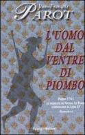 L' uomo dal ventre di piombo di Jean-François Parot edito da Passigli