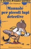 Manuale per piccoli lupi detective di Ian Whybrow edito da Fabbri