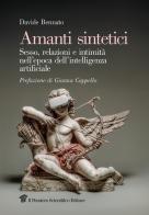Amanti sintetici. Sesso, relazioni e intimità nell'epoca dell'intelligenza artificiale di Davide Bennato edito da Il Pensiero Scientifico