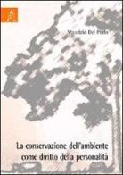 La conservazione dell'ambiente come diritto della personalità di Maurizio Del Pinto edito da Aracne