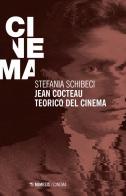 Jean Cocteau teorico del cinema di Stefania Schibeci edito da Mimesis