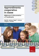 Apprendimento cooperativo in classe. Migliorare il clima emotivo e il rendimento di David W. Johnson, Roger T. Johnson, Edythe J. Holubec edito da Erickson