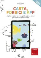 Carta, forbici e app. Atelier creativi su immagini, suoni e colori per la scuola dell'infanzia edito da Erickson