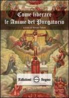 Come liberare le anime del Purgatorio di Nicolò Felice edito da Edizioni Segno
