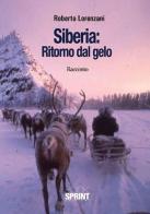Siberia: Ritorno dal gelo di Roberto Lorenzani edito da Booksprint