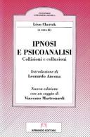 Ipnosi e psicoanalisi. Collisioni e collusioni di Léon Chertok edito da Armando Editore