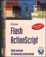 Flash ActionScript. Guida avanzata all'animazione professionale. Con CD-ROM di Sanders William B. edito da Apogeo