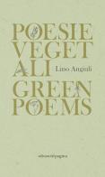 Poesie vegetali-Green poems. Ediz. italiana e inglese di Lino Angiuli edito da Edizioni di Pagina
