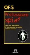 Professione spia? di OF-5 edito da Armando Editore