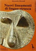 Nuovi lineamenti di lingua etrusca di Alessandro Morandi edito da Massari Editore