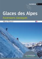 Glaces des alpes. Ascensions classiques di Marco Romelli edito da Idea Montagna Edizioni