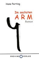 IM Sechsten Arm di Hans Perting edito da Provinz Verlag