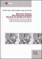 Manuale pratico del processo penale davanti al giudice di pace. Domande e risposte ad un anno dall'entrata in vigore della nuova disciplina processuale... di Alberto Rizzo, Giorgio Guerra, Isabella Cavallari edito da Experta