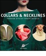 Collars & nicklines. Fashion stylist photo details di Gianni Pucci edito da Ikon
