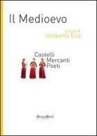 Il Medioevo. Castelli, mercanti, poeti edito da Encyclomedia Publishers