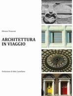 Architettura in viaggio di Oliviero Tronconi edito da Maggioli Editore