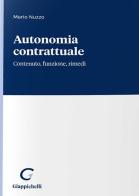 Autonomia contrattuale. Contenuto, funzione, fimedi di Mario Nuzzo edito da Giappichelli