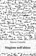 Stagione nell'abisso di Simone Colombo edito da ilmiolibro self publishing
