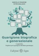 Guarigione biografica e generazionale di Marcello Stanzione, Pietro Magliozzi edito da Edizioni Segno