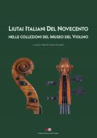 Liutai italiani del Novecento nelle collezioni del Museo del Violino. Ediz. italiana e inglese edito da MdV-Museo del Violino