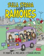 Sulla strada con i Ramones. Ediz. bilingue di Monte A. Melnick, Frank Meyer edito da Settegiorni Editore