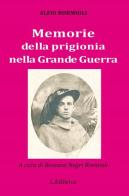 Memorie della prigionia nella grande guerra di Alfio Bormioli edito da L. Editrice