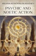Psychic and noetic action di Helena Petrovna Blavatsky edito da Aurora Boreale