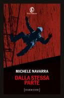 Dalla stessa parte di Michele Navarra edito da Fazi