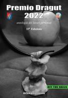 Premio Dragut 2022. Antologia dei lavori pervenuti. 11ª edizione edito da de-Comporre