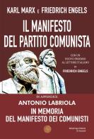 Il Manifesto del Partito Comunista. In appendice: Antonio Labriola. In memoria del Manifesto dei Comunisti di Karl Marx, Friedrich Engels edito da Alcheringa