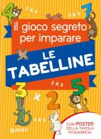 Il gioco segreto per imparare le tabelline. Con Poster di Pietro Sacchelli edito da Giunti Editore